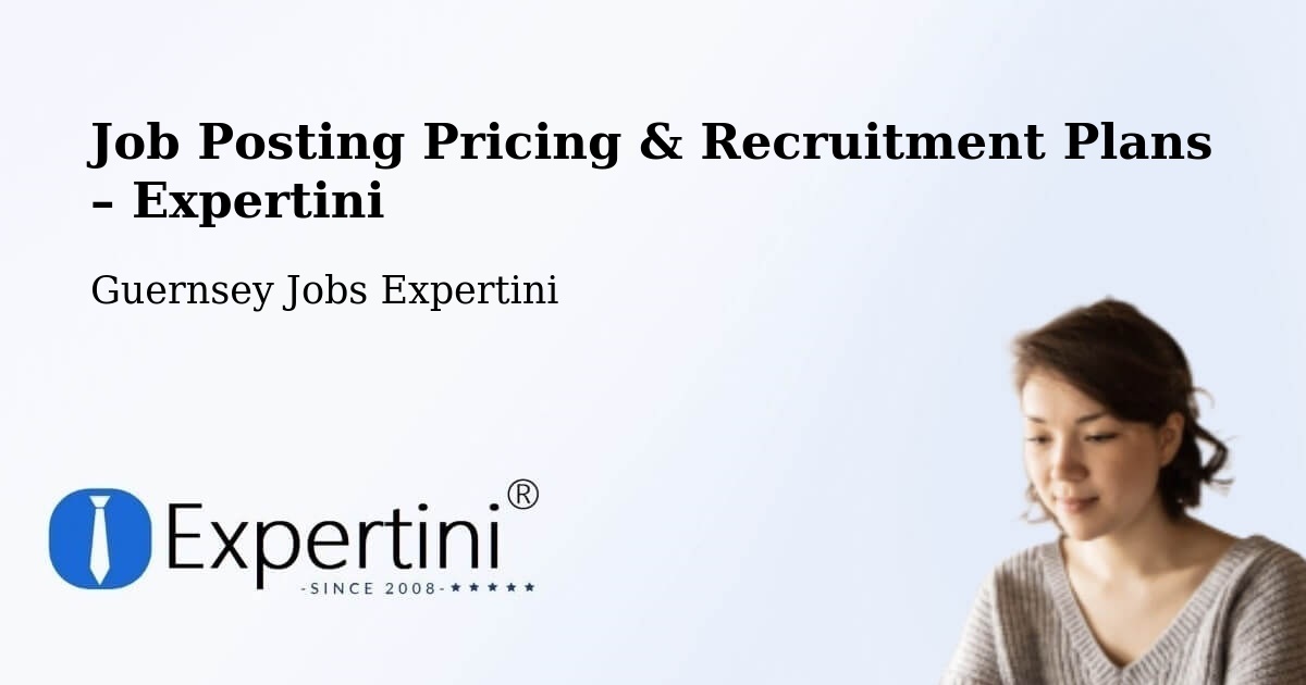 Job Posting Pricing & Recruitment Plans – Les Hautgards - Les Hautgards, Guernsey Jobs Expertini